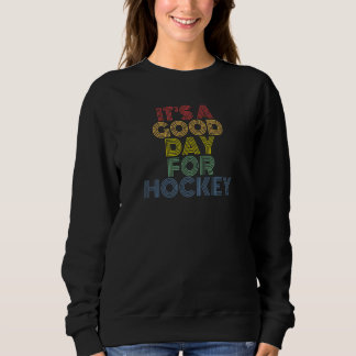 It's A Good Day For Hockey retro 70s vintage Sweatshirt