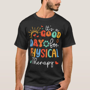 It's A Good Day For Physical Therapy PT T-Shirt