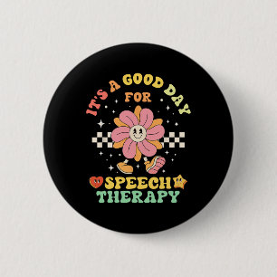 It's A Good Day For Speech Therapy Speech Patholog 6 Cm Round Badge