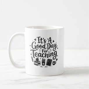 It's A Good Day For Teaching Coffee Mug Teacher