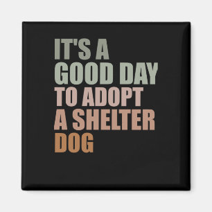 Its A Good Day To Adopt Rescue Dog Magnet