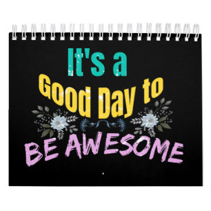 It's a Good Day to Be Awesome Calendar