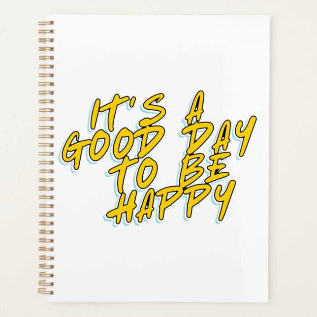 IT'S A GOOD DAY TO BE HAPPY PLANNER (Front)