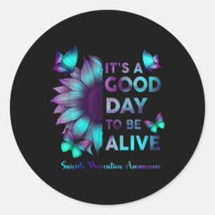 Its A Good Day To Be Live Suicide Prevention Aware Classic Round Sticker