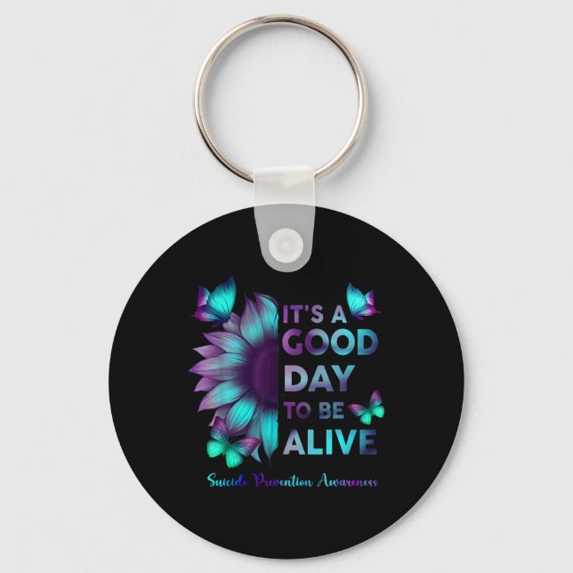 Its A Good Day To Be Live Suicide Prevention Aware Key Ring (Front)