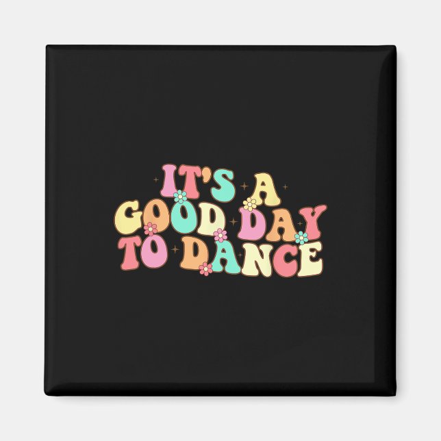 It's A Good Day To Dance Groovy Dancer Funny Dance Magnet (Front)