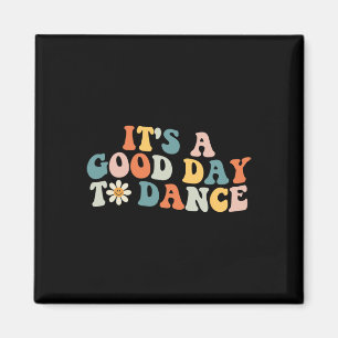 It's A Good Day To Dance Groovy Dancer Funny Dance Magnet