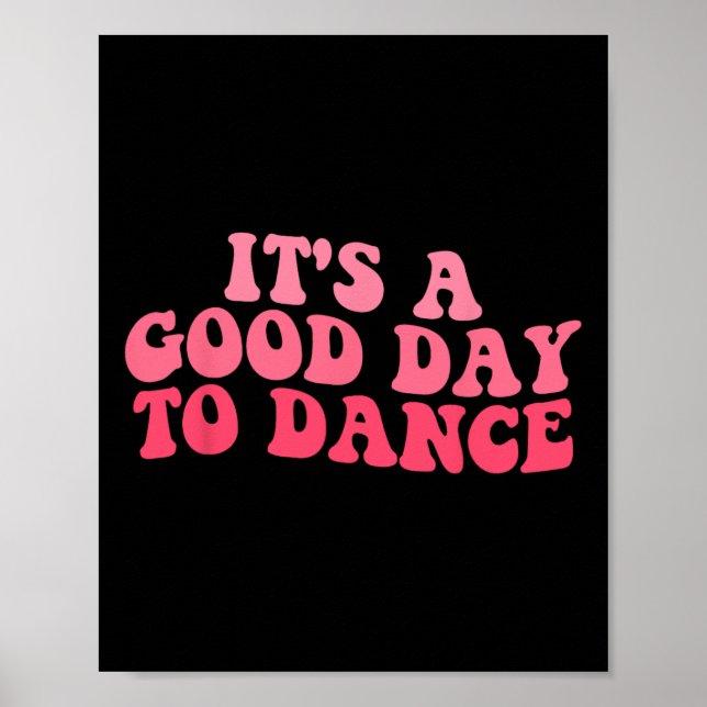 It's A Good Day To Dance Groovy Dancer Funny Dance Poster (Front)