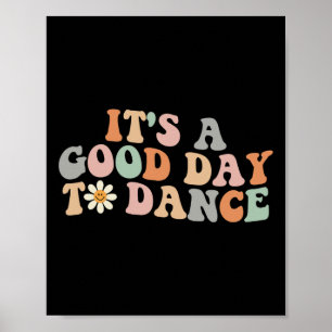 It's A Good Day To Dance Groovy Dancer Funny Dance Poster