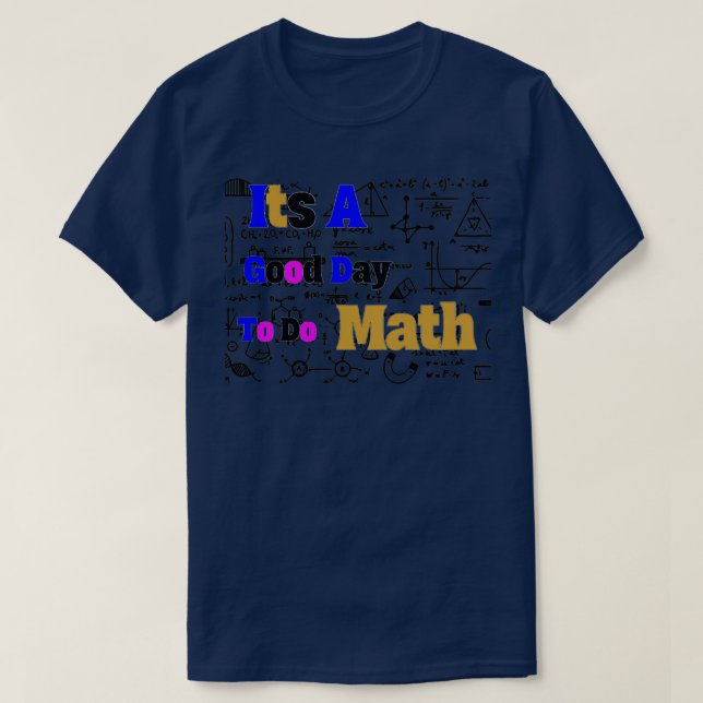 its a good day to do math 67 T-Shirt (Design Front)