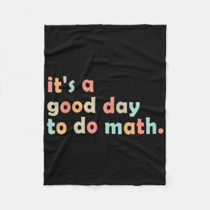 Its A Good Day To Do Math Back To School Math Teac Fleece Blanket