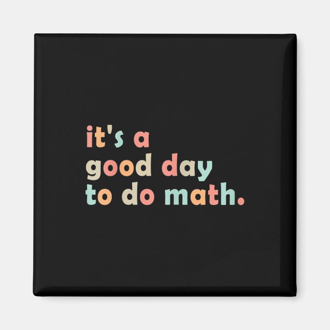 Its A Good Day To Do Math Back To School Math Teac Magnet (Front)