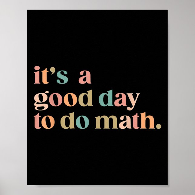 Its A Good Day To Do Math Back To School Teacher F Poster (Front)