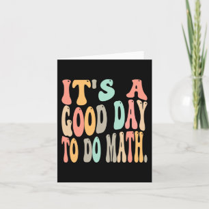 it's a good day to do math for math Fun math teach Card