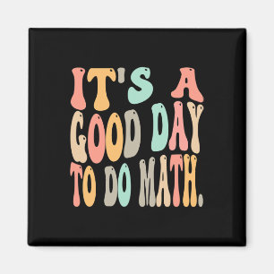 it's a good day to do math for math Fun math teach Magnet
