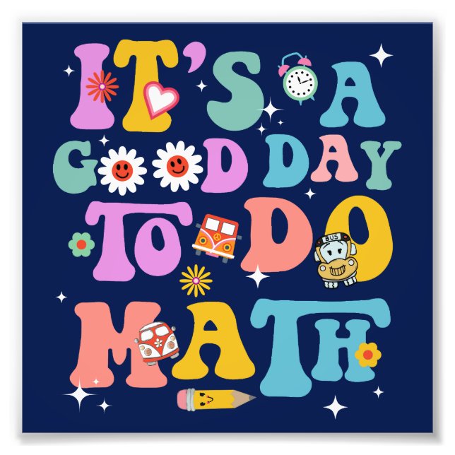 It's a Good Day To Do Math Funny Colourful School Photo Print (Front)