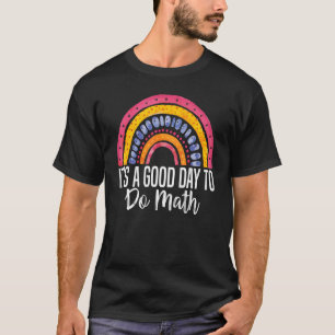It's A Good Day To Do Math Math Teacher Saying Ma T-Shirt