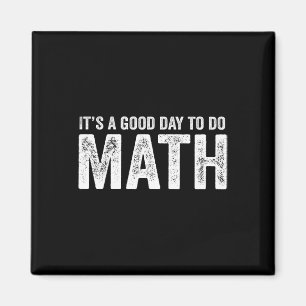 Its A Good Day To Do Math Positive Teacher  Magnet