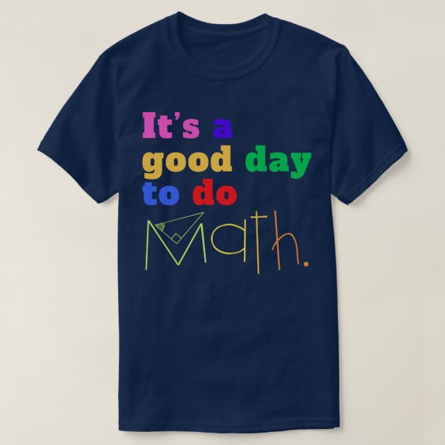 Its A Good Day To Do Math T-Shirt (Design Front)