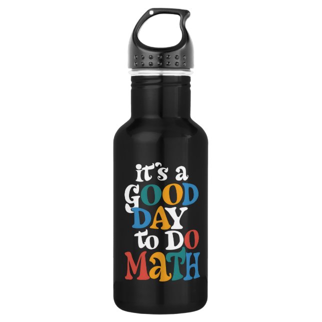 It's A Good Day to Do Math Teacher Inspirational 532 Ml Water Bottle (Front)