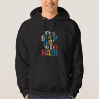 It's A Good Day to Do Math Teacher Inspirational