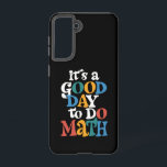 It's A Good Day to Do Math Teacher Inspirational Samsung Galaxy Case<br><div class="desc">It's A Good Day to Do Math Teacher Inspirational</div>