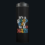 It's A Good Day to Do Math Teacher Inspirational Thermal Tumbler<br><div class="desc">It's A Good Day to Do Math Teacher Inspirational</div>