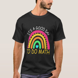 It'S A Good Day To Do Math Teacher Lover Nerd Math T-Shirt