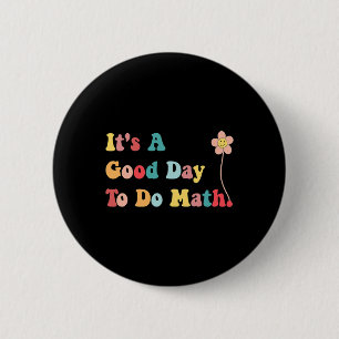 Its A Good Day To Do Math Teachers Women Kids Byck 6 Cm Round Badge