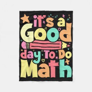 Its A Good Day To Do Math Test Day Testing Math Te Fleece Blanket