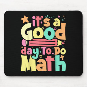 Its A Good Day To Do Math Test Day Testing Math Te Mouse Pad