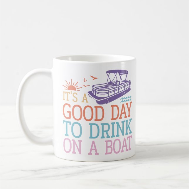 It's A Good Day To Drink On A Boat Coffee Mug (Left)