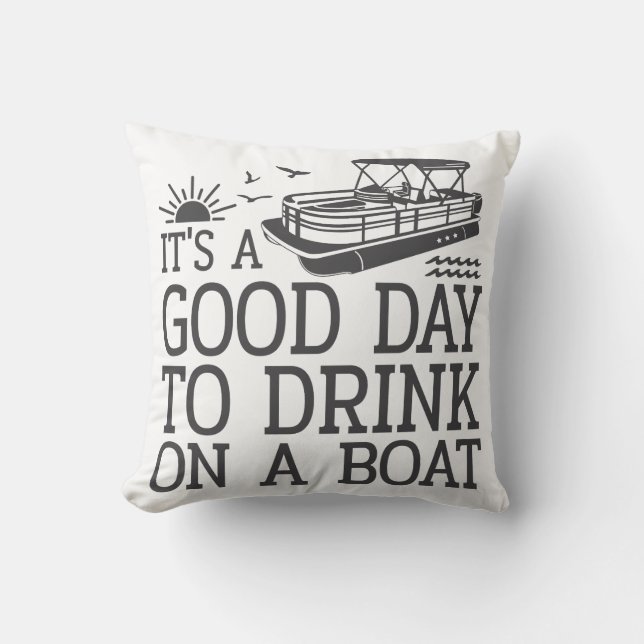 It's A Good Day To Drink On A Boat Cushion (Front)
