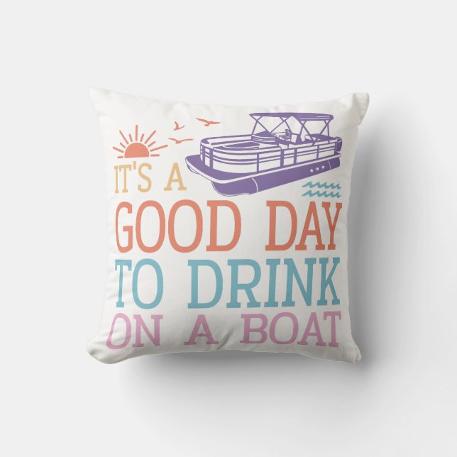 It's A Good Day To Drink On A Boat Cushion (Front)