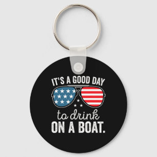Its A Good Day To Drink On A Boat Drinking Cruise Key Ring