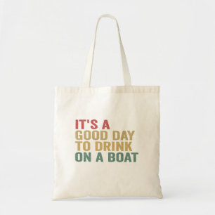 It's a Good Day To Drink on a Boat Funny Cruise  Tote Bag