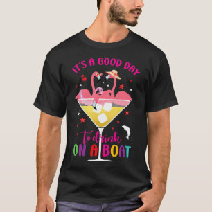 It'S A Good Day To Drink On A Boat Funny Flamingo  T-Shirt