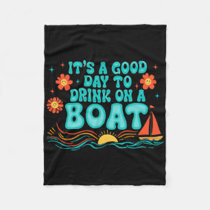 It's A Good-day To Drink On A Boat Summer Vibes Gi Fleece Blanket