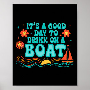 It's A Good-day To Drink On A Boat Summer Vibes Gi Poster