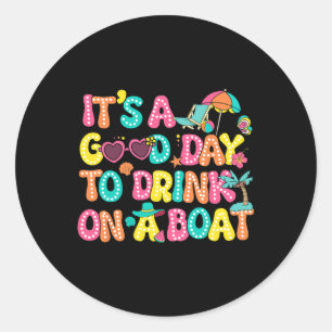 It's A Good Day To Drink On A Boat Vintage Colour Classic Round Sticker