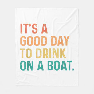 It's A Good Day To Drink On A Boat Vintage Colour  Fleece Blanket