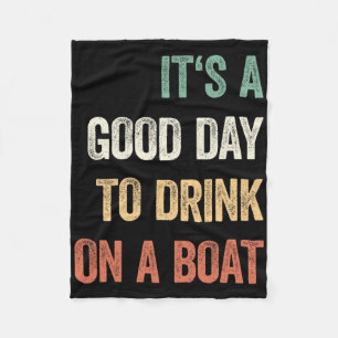 It's A Good Day To Drink On A Boat Vintage Colour Fleece Blanket