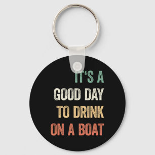 It's A Good Day To Drink On A Boat Vintage Colour Key Ring