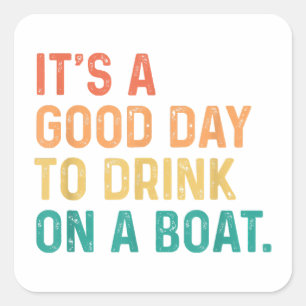 It's A Good Day To Drink On A Boat Vintage Colour Square Sticker