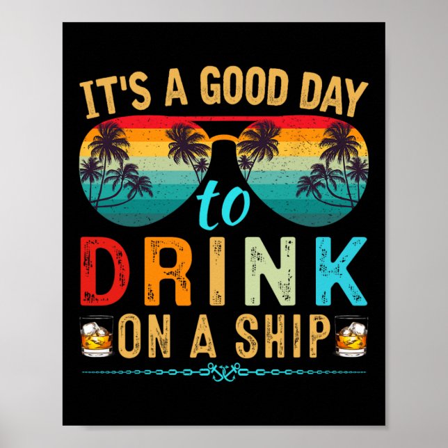It's A Good Day To Drink On A Ship Cruise Trip Vac Poster (Front)