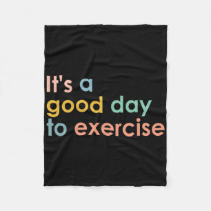 It's A Good Day To Exercise Pe Teacher Funny Gym E Fleece Blanket