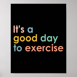 It's A Good Day To Exercise Pe Teacher Funny Gym E Poster