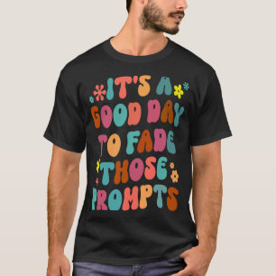 It's A Good Day To Fade Those Prompts ABA Autism A T-Shirt
