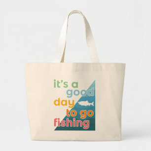 It's a good day to go fishing large tote bag