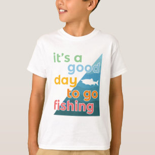 It's a good day to go fishing T-Shirt